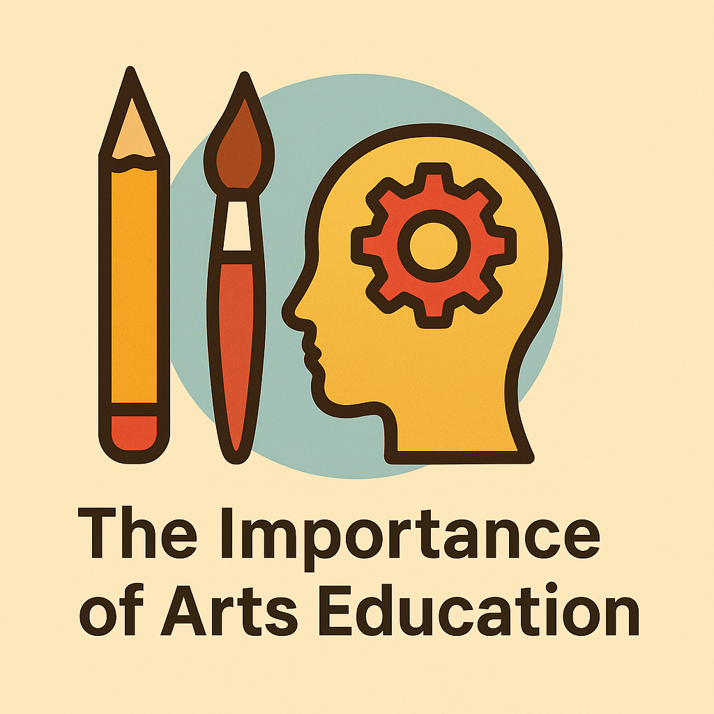 The Importance of Arts Education: Nurturing Creativity and Critical Thinking